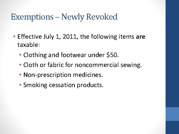 Exemptions – Newly Revoked • Effective July 1, 2011, the following items are taxable: