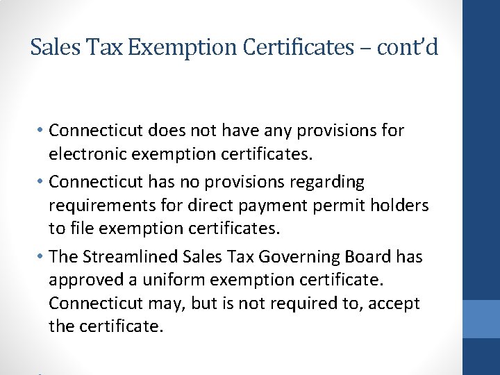Sales Tax Exemption Certificates – cont’d • Connecticut does not have any provisions for