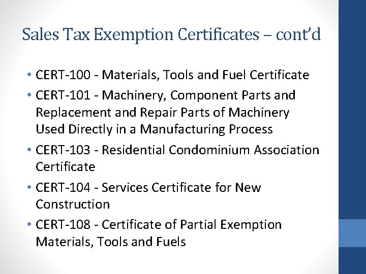 Sales Tax Exemption Certificates – cont’d • CERT-100 - Materials, Tools and Fuel Certificate