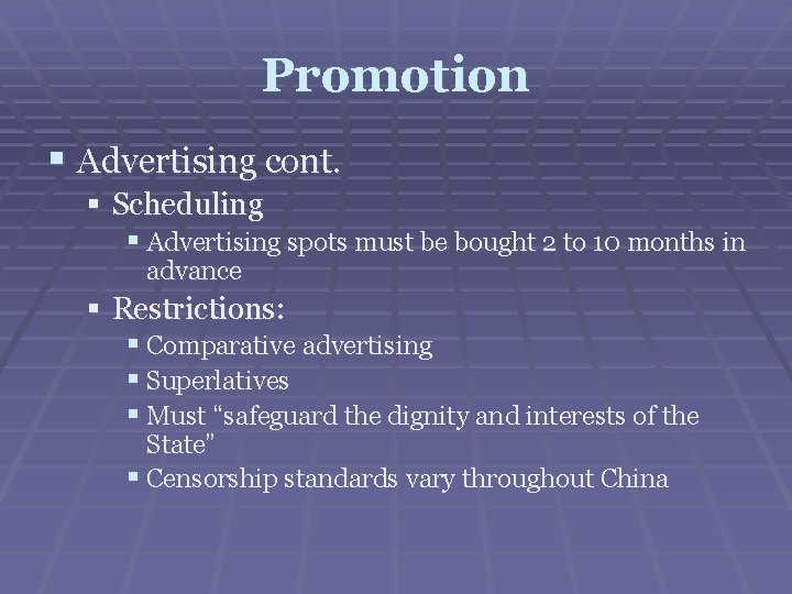 Promotion § Advertising cont. § Scheduling § Advertising spots must be bought 2 to