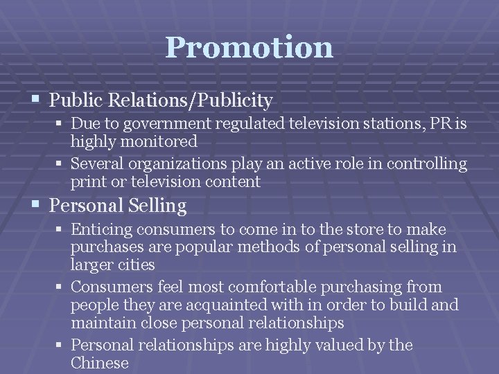 Promotion § Public Relations/Publicity § Due to government regulated television stations, PR is highly