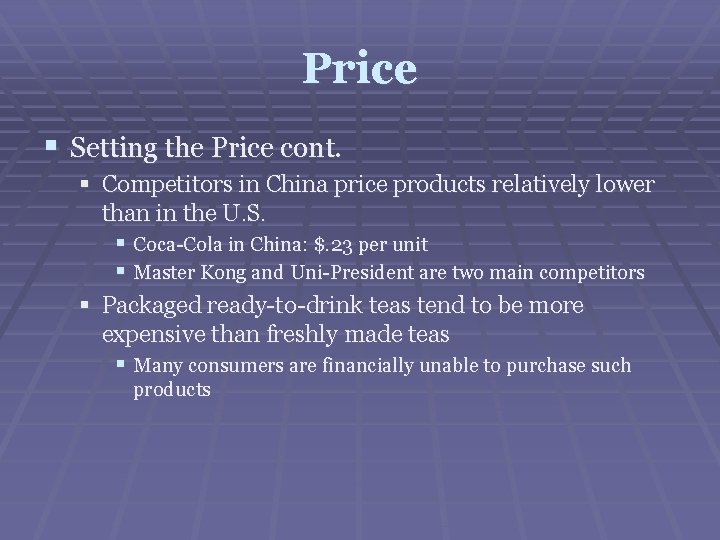 Price § Setting the Price cont. § Competitors in China price products relatively lower