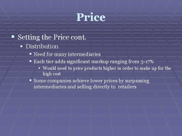 Price § Setting the Price cont. § Distribution § Need for many intermediaries §