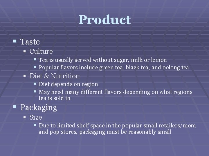 Product § Taste § Culture § Tea is usually served without sugar, milk or