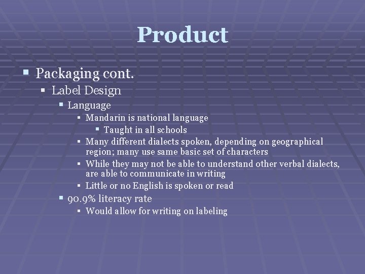 Product § Packaging cont. § Label Design § Language § Mandarin is national language