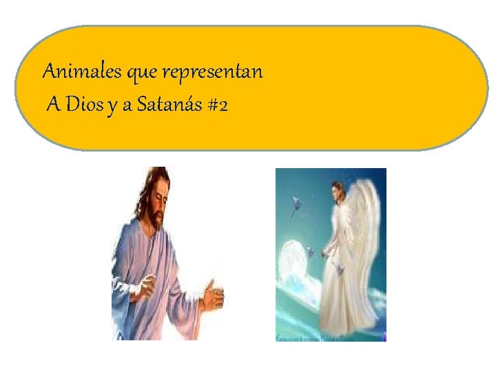 Animales que representan A Dios y a Satanás #2 Animales que representan A Dios y a Satanás #2