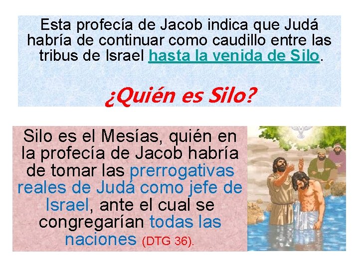 Esta profecía de Jacob indica que Judá habría de continuar como caudillo entre las Esta profecía de Jacob indica que Judá habría de continuar como caudillo entre las