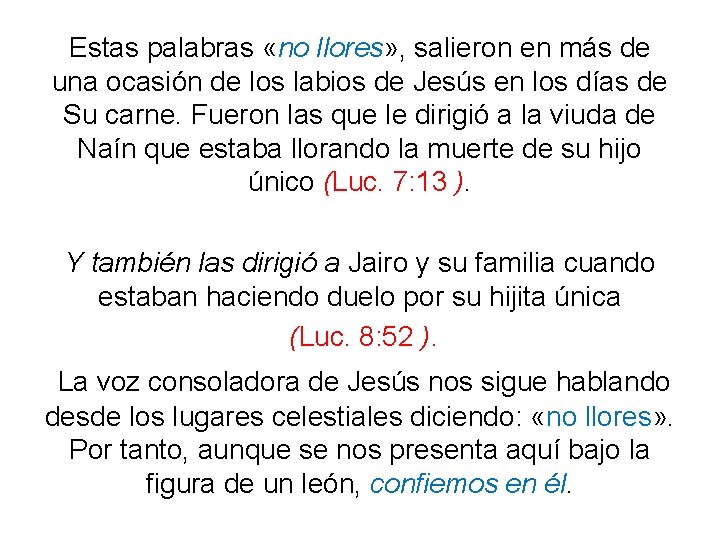 Estas palabras «no llores» , salieron en más de una ocasión de los labios Estas palabras «no llores» , salieron en más de una ocasión de los labios