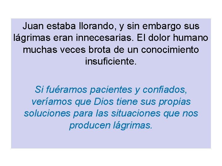 Juan estaba llorando, y sin embargo sus lágrimas eran innecesarias. El dolor humano muchas Juan estaba llorando, y sin embargo sus lágrimas eran innecesarias. El dolor humano muchas