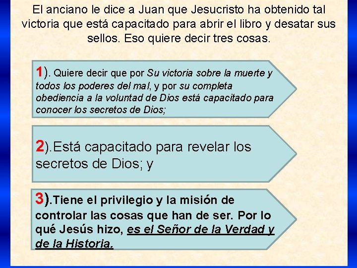El anciano le dice a Juan que Jesucristo ha obtenido tal victoria que está El anciano le dice a Juan que Jesucristo ha obtenido tal victoria que está