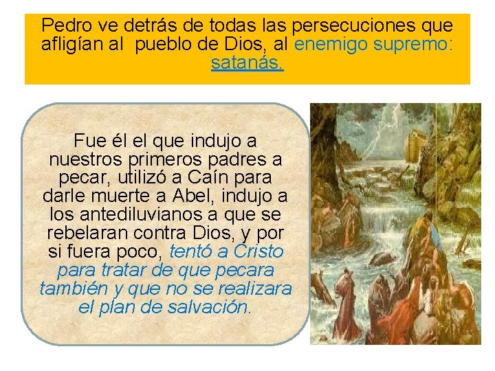 Pedro ve detrás de todas las persecuciones que afligían al pueblo de Dios, al Pedro ve detrás de todas las persecuciones que afligían al pueblo de Dios, al