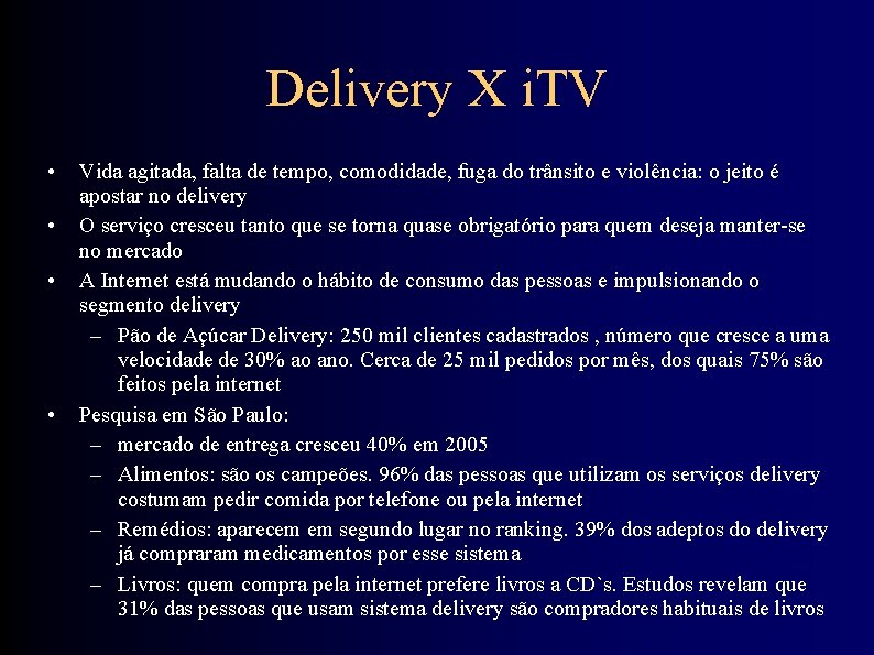 Delivery X i. TV • • Vida agitada, falta de tempo, comodidade, fuga do
