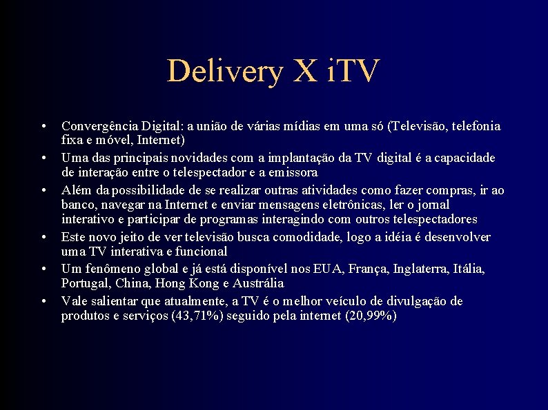 Delivery X i. TV • • • Convergência Digital: a união de várias mídias