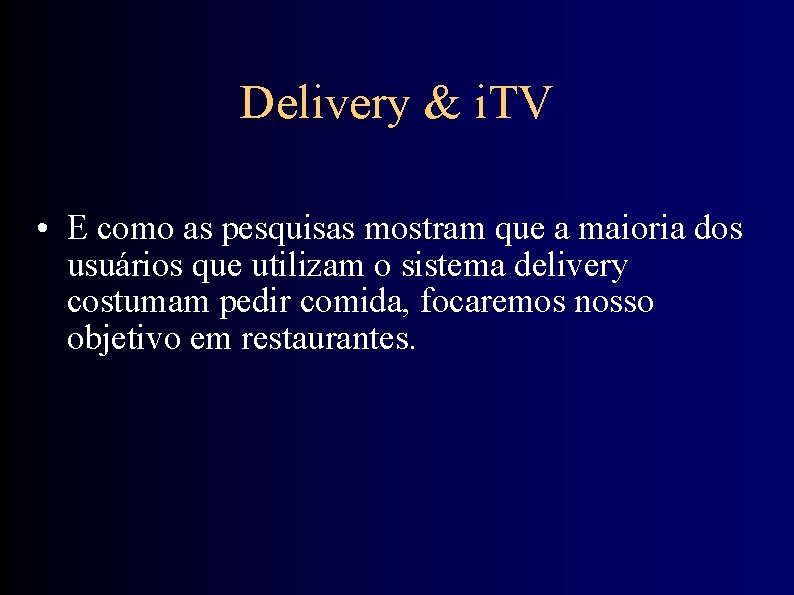Delivery & i. TV • E como as pesquisas mostram que a maioria dos