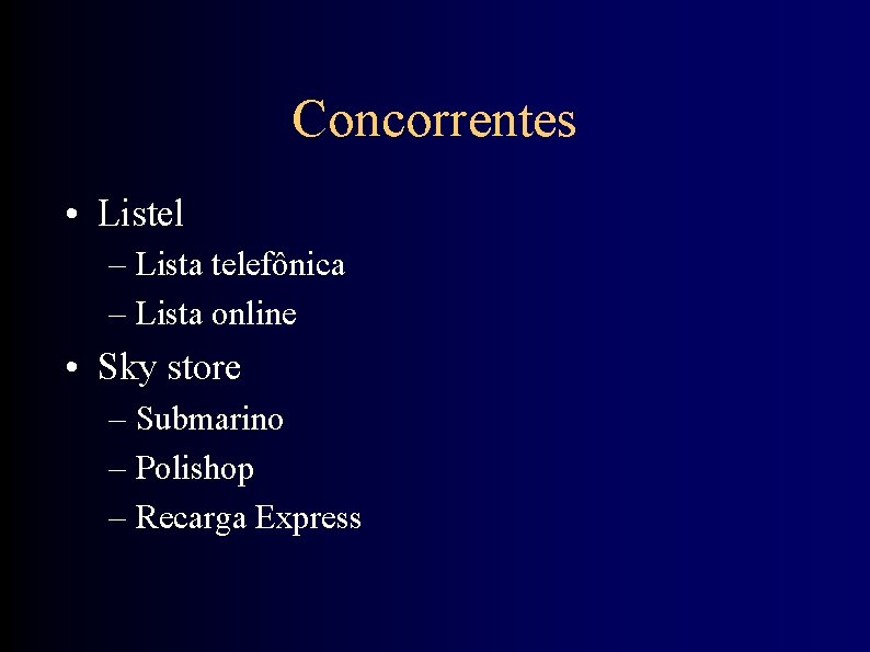 Concorrentes • Listel – Lista telefônica – Lista online • Sky store – Submarino