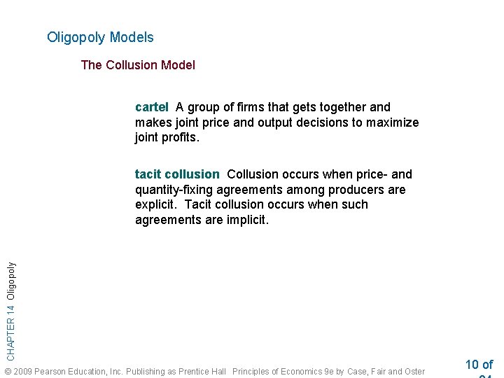 Oligopoly Models The Collusion Model cartel A group of firms that gets together and