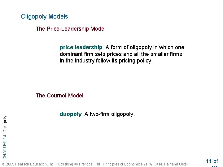 Oligopoly Models The Price-Leadership Model price leadership A form of oligopoly in which one