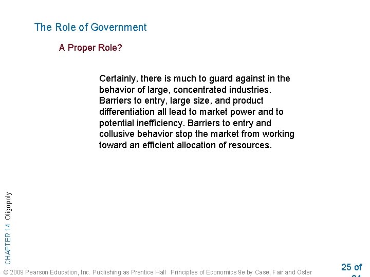 The Role of Government A Proper Role? CHAPTER 14 Oligopoly Certainly, there is much