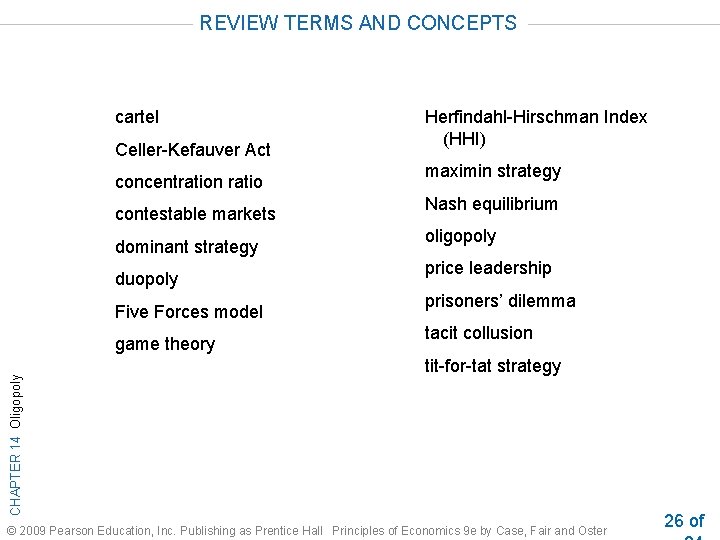 REVIEW TERMS AND CONCEPTS cartel Celler-Kefauver Act concentration ratio contestable markets dominant strategy duopoly
