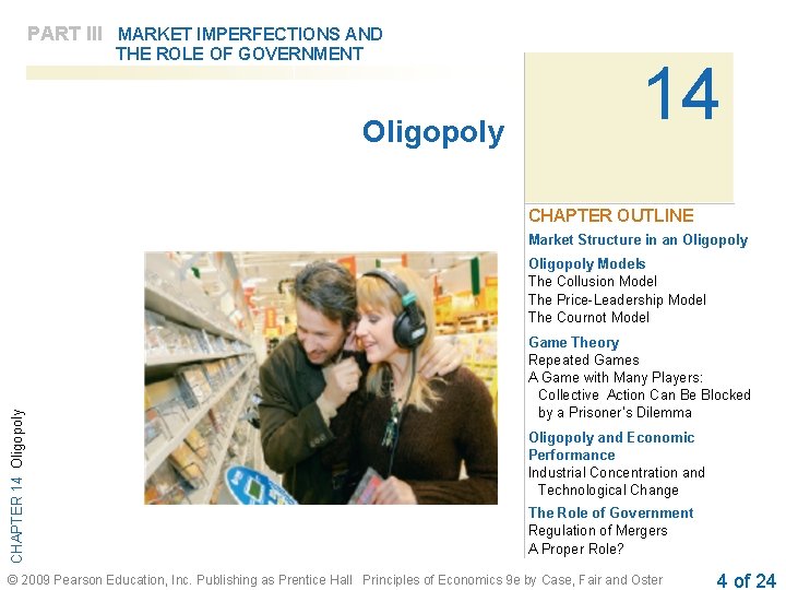 PART III MARKET IMPERFECTIONS AND THE ROLE OF GOVERNMENT Oligopoly 14 CHAPTER OUTLINE Market