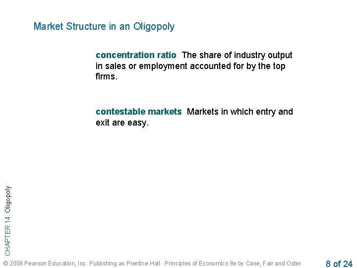 Market Structure in an Oligopoly concentration ratio The share of industry output in sales