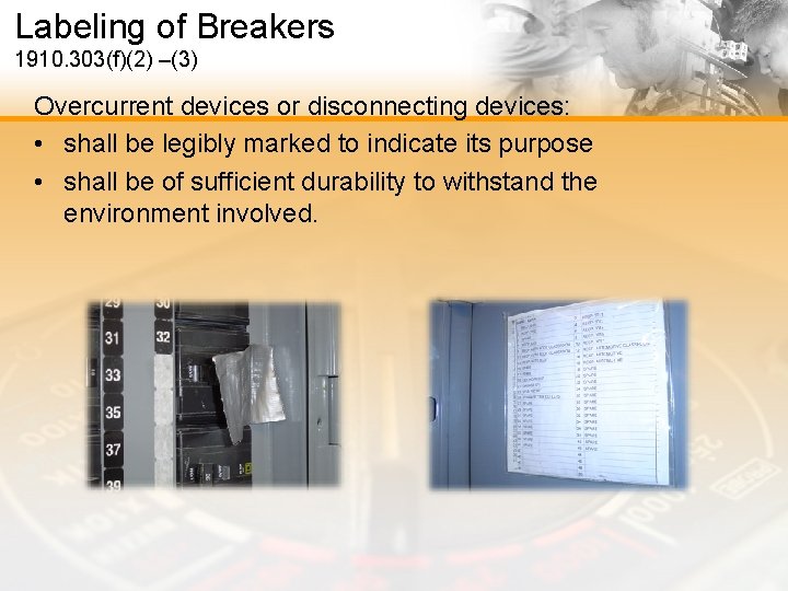 Labeling of Breakers 1910. 303(f)(2) –(3) Overcurrent devices or disconnecting devices: • shall be