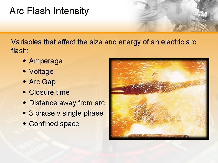 Arc Flash Intensity Variables that effect the size and energy of an electric arc