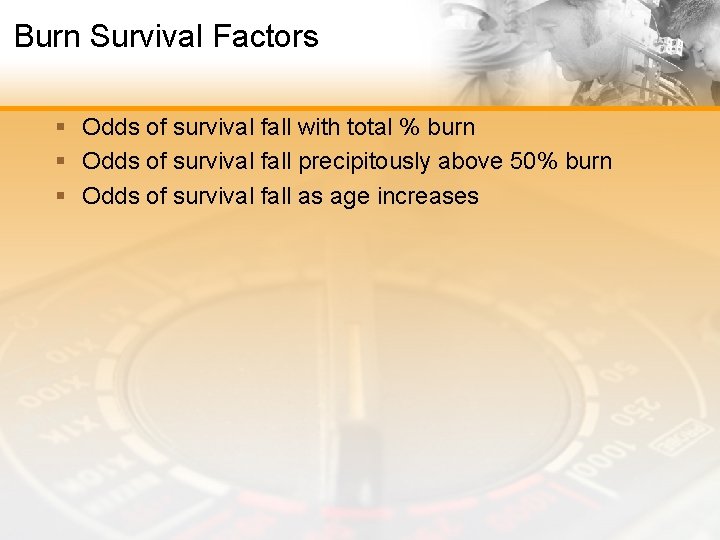 Burn Survival Factors § Odds of survival fall with total % burn § Odds