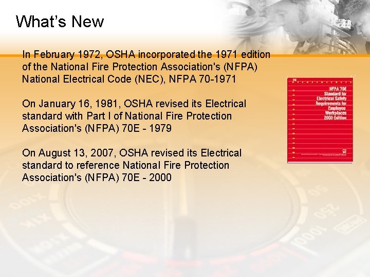 What’s New In February 1972, OSHA incorporated the 1971 edition of the National Fire