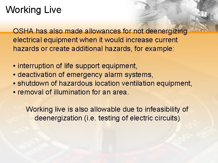 Working Live OSHA has also made allowances for not deenergizing electrical equipment when it