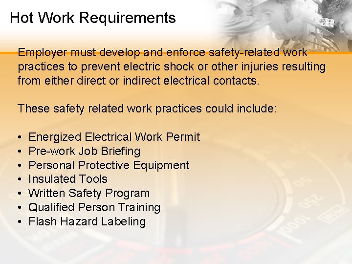 Hot Work Requirements Employer must develop and enforce safety-related work practices to prevent electric