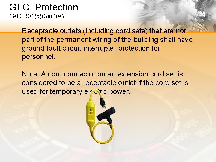 GFCI Protection 1910. 304(b)(3)(ii)(A) Receptacle outlets (including cord sets) that are not part of
