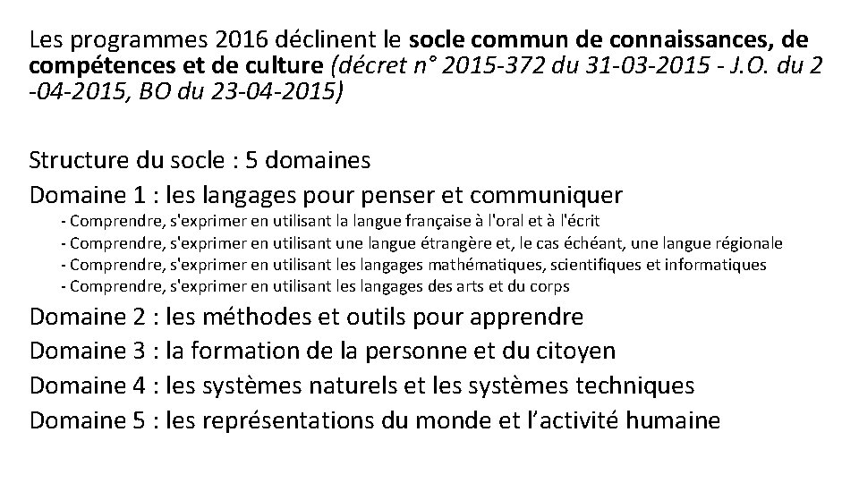 Les programmes 2016 déclinent le socle commun de connaissances, de compétences et de culture