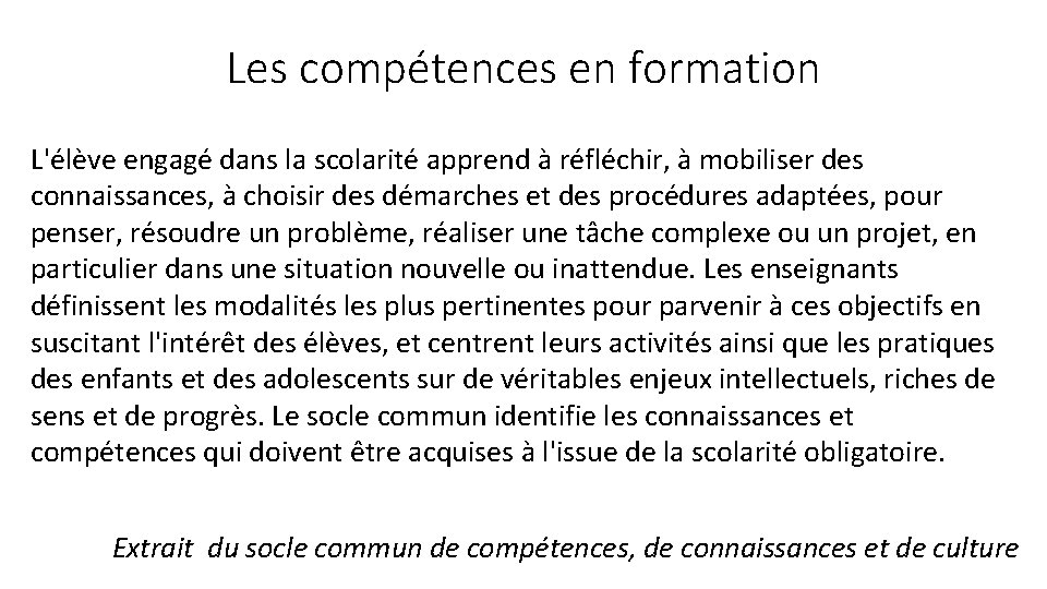 Les compétences en formation L'élève engagé dans la scolarité apprend à réfléchir, à mobiliser