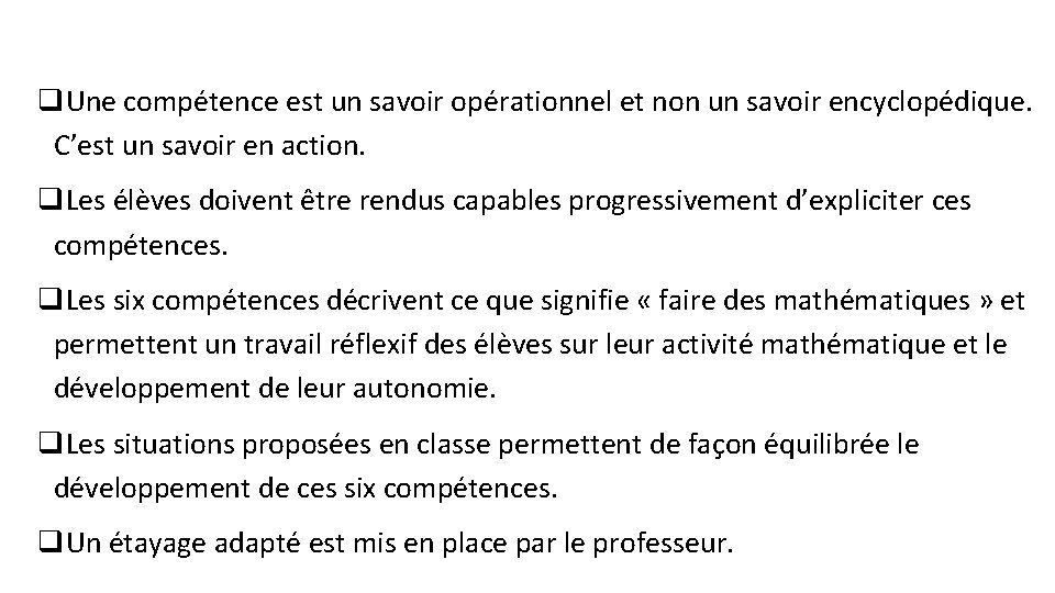 q. Une compétence est un savoir opérationnel et non un savoir encyclopédique. C’est un