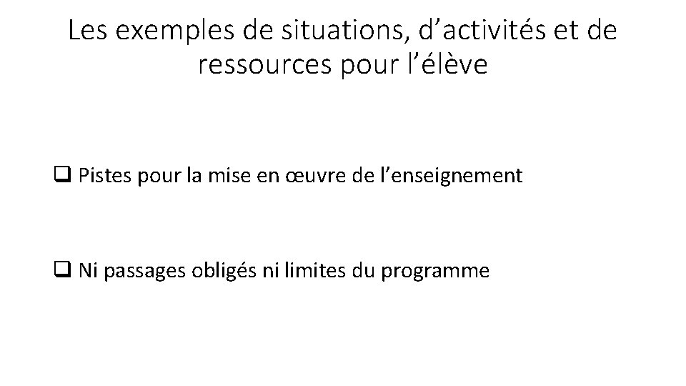 Les exemples de situations, d’activités et de ressources pour l’élève q Pistes pour la