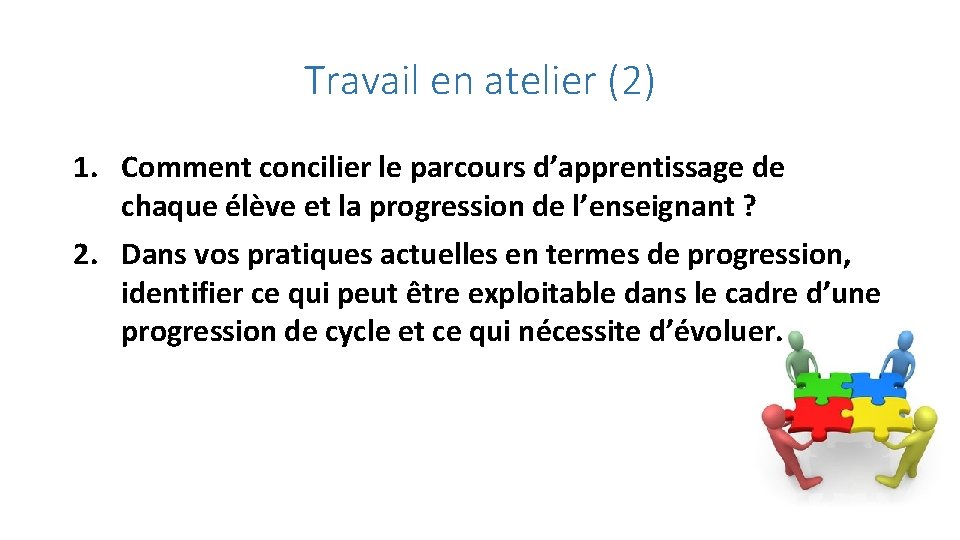 Travail en atelier (2) 1. Comment concilier le parcours d’apprentissage de chaque élève et