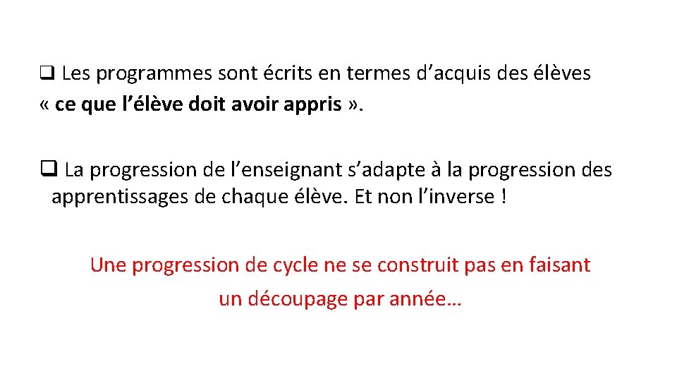 q Les programmes sont écrits en termes d’acquis des élèves « ce que l’élève