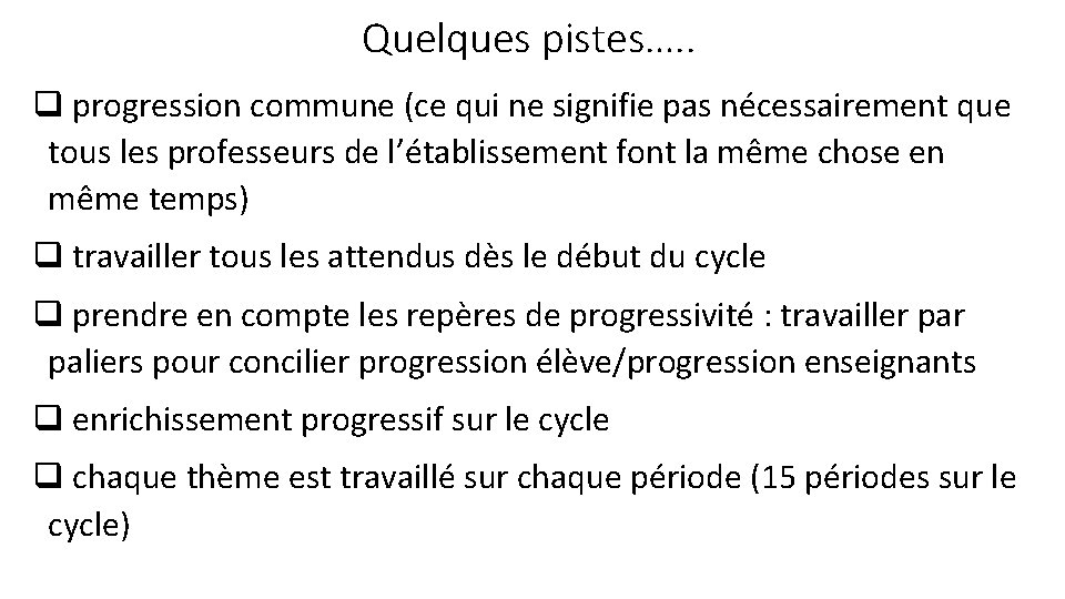 Quelques pistes…. . q progression commune (ce qui ne signifie pas nécessairement que tous