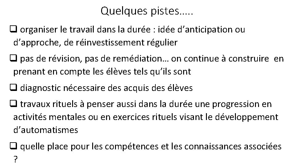 Quelques pistes…. . q organiser le travail dans la durée : idée d’anticipation ou