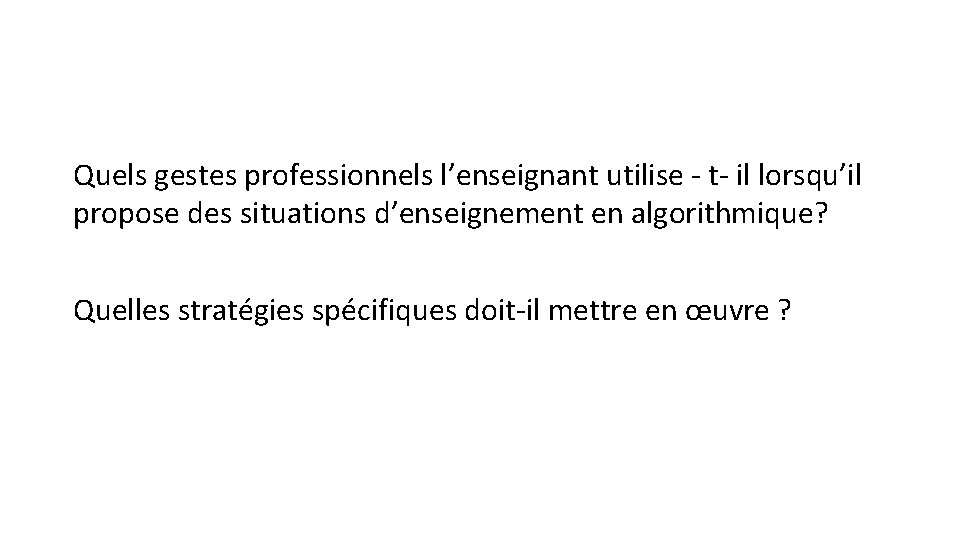 Quels gestes professionnels l’enseignant utilise - t- il lorsqu’il propose des situations d’enseignement en
