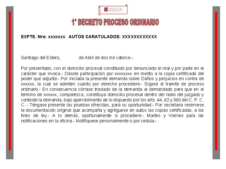 EXPTE. Nro: xxxxxxx AUTOS CARATULADOS: XXXXXX Santiago del Estero, de Abril de dos mil