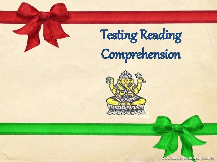 Testing Reading Comprehension 