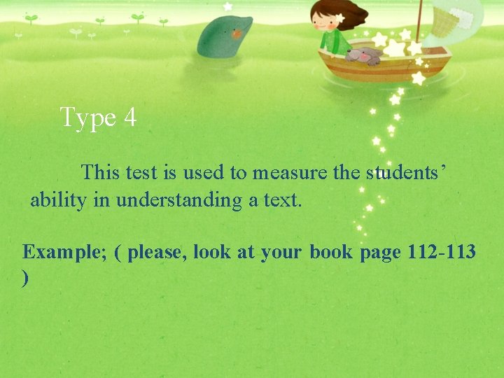 Type 4 This test is used to measure the students’ ability in understanding a