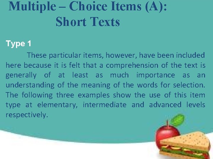 Multiple – Choice Items (A): Short Texts Type 1 These particular items, however, have