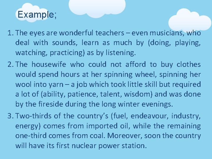 Example; 1. The eyes are wonderful teachers – even musicians, who deal with sounds,
