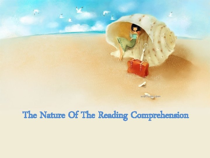 The Nature Of The Reading Comprehension 