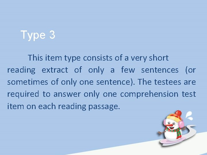 Type 3 This item type consists of a very short reading extract of only