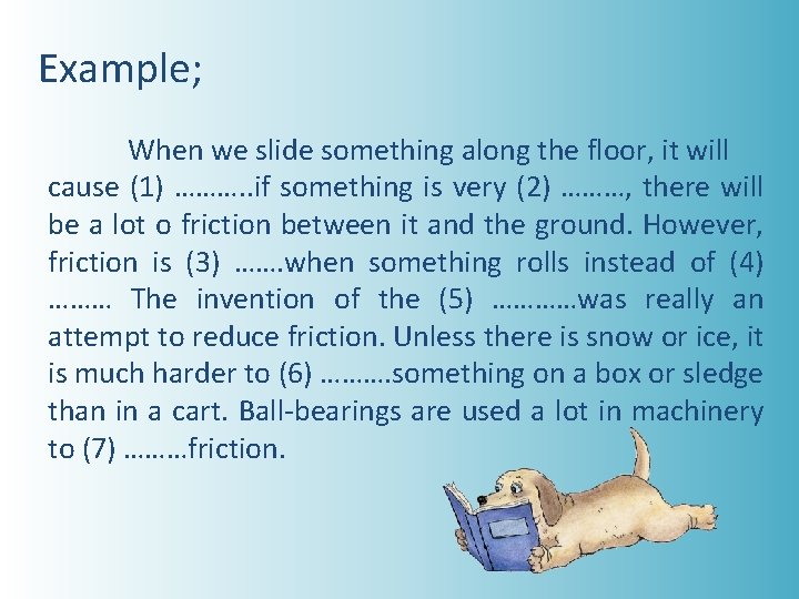 Example; When we slide something along the floor, it will cause (1) ………. .