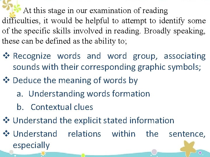 At this stage in our examination of reading difficulties, it would be helpful to